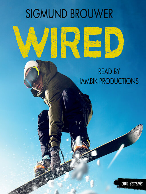 Title details for Wired by Sigmund Brouwer - Available